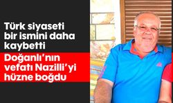 Doğanlı'nın vefatı Nazilli'yi hüzne boğdu