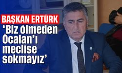 'Biz ölmeden Öcalan'ı meclise sokmayız'