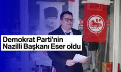 Demokrat Parti'nin Nazilli Başkanı Eser oldu