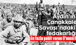 Aydın'ın Çanakkale Savaşı'ndaki fedakarlığı: En fazla şehit veren 9'uncu il