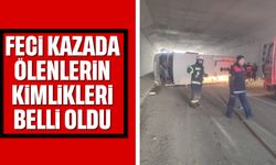 Feci kazada ölenlerin kimlikleri belli oldu