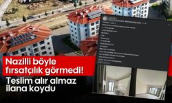 Nazilli böyle fırsatçılık görmedi: Teslim alır almaz ilana koydu