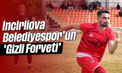 İncirliova Belediyespor’un ‘Gizli Forveti’