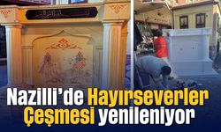 Nazilli’de Hayırseverler Çeşmesi yenileniyor