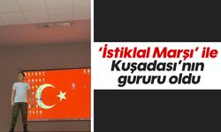 'İstiklal Marşı' ile Kuşadası'nın gururu oldu