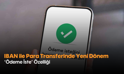 IBAN ile Para Transferinde Yeni Dönem: 'Ödeme İste' Özelliği