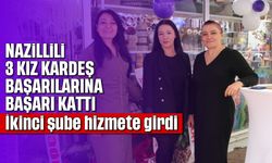 Nazillili üç kız kardeş başarılarına başarı kattı: İkinci şube hizmete girdi