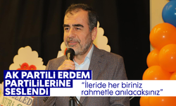 AK Partili Erdem, partililerine seslendi: “İleride her biriniz rahmetle anılacaksınız”