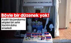 Böyle bir düzenek yok! Aydın’da jandarma ekipleri bir zehir tacirini daha enseledi