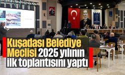 Kuşadası Belediye Meclisi 2025 yılının ilk toplantısını yaptı