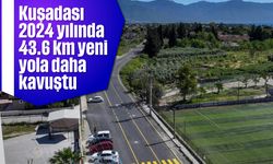 Kuşadası 2024 yılında 43.6 kilometre yeni yola daha kavuştu