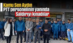 Kamu Sen Aydın, PTT personelinin yanında; Saldırıyı kınadılar