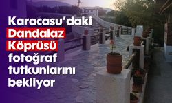 Karacasu'daki Dandalaz Köprüsü fotoğraf tutkunlarını bekliyor