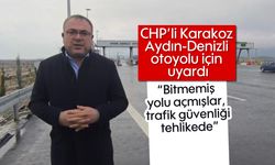 CHP’li Karakoz Aydın-Denizli otoyolu için uyardı