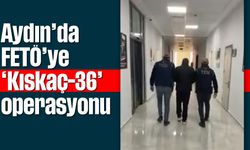 Aydın’da FETÖ'ye "Kıskaç-36" operasyonu