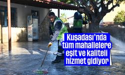 Kuşadası’nda tüm mahallelere eşit ve kaliteli hizmet gidiyor