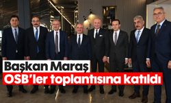 Başkan Maraş, OSB’ler toplantısına katıldı