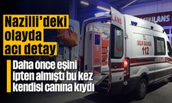 Nazilli’deki olayda acı detay: Daha önce eşini ipten almıştı bu kez kendisi canına kıydı