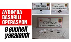 Aydın'da başarılı operasyon: 8 şüpheli yakalandı