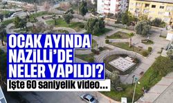 Ocak ayında Nazilli'de neler yapıldı? İşte 60 saniyelik video...