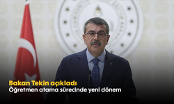 Bakan Tekin açıkladı: Öğretmen atama sürecinde yeni dönem