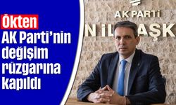 Ökten, AK Parti'nin değişim rüzgarına kapıldı