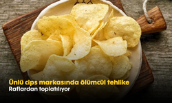 Ünlü cips markasında ölümcül tehlike! Raflardan toplatılıyor