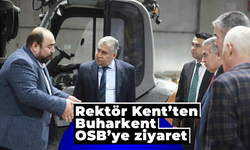 Rektör Kent’ten Buharkent OSB’ye ziyaret