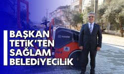 Başkan Tetik'ten Sağlam Belediyecilik