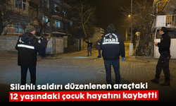 Silahlı saldırı düzenlenen araçtaki 12 yaşındaki çocuk hayatını kaybetti