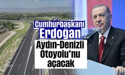 Cumhurbaşkanı Erdoğan Aydın-Denizli Otoyolu’nu açacak