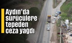 Aydın'da sürücülere tepeden ceza yağdı