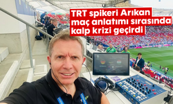 TRT spikeri Arıkan maç anlatımı sırasında kalp krizi geçirdi