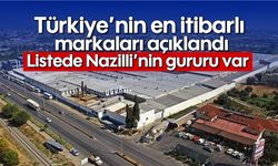 Türkiye’nin en itibarlı markaları açıklandı: Listede Nazilli'nin gururu var