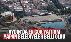 Aydın'da en çok yatırım yapan belediyeler belli oldu