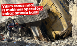 Yıkım esnasında iş makinesi operatörü enkaz altında kaldı