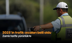 2025'in trafik cezaları belli oldu: Zamlı tarife yürürlükte