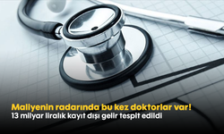 Maliyenin radarında bu kez doktorlar var! 13 milyar liralık kayıt dışı gelir tespit edildi