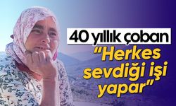 40 yıllık çoban: 'Herkes sevdiği işi yapar'