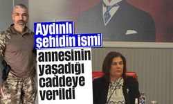 Aydınlı şehidin ismi, annesinin yaşadığı caddeye verildi