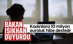 Bakan Işıkhan duyurdu:  Kadınlara 10 milyon euroluk hibe desteği