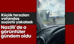 Nazilli'de o görüntüler gündem oldu: Küçük hırsızları vatandaş suçüstü yakaladı