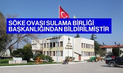 Söke Ovası Sulama Birliği Başkanlığından Bildirilmiştir