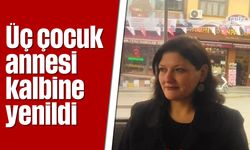 Üç çocuk annesi kalbine yenildi