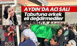 Aydın'da acı salı: Tabutuna erkek eli değdirmediler