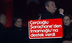 Çerçioğlu, Saraçhane’den İmamoğlu’na destek verdi