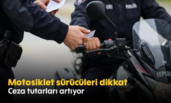 Motosiklet sürücüleri dikkat! Ceza tutarları artıyor