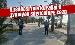 Kuşadası'nda kurallara uymayan sürücülere ceza