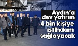 Aydın’a dev yatırım: 4 bin kişiye istihdam sağlayacak