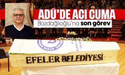 ADÜ'de acı cuma: Bozdağlıoğlu’na son görev